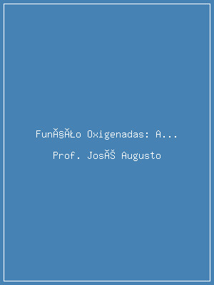Função Oxigenadas: Aldeidos e Cetonas 